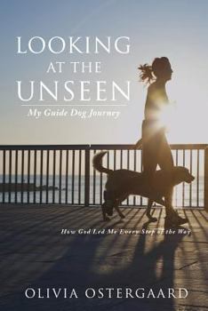 Paperback Looking at the Unseen: My Guide Dog Journey Book