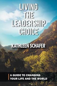 Paperback Living the Leadership Choice: A Guide to Changing Your Life and the World Book