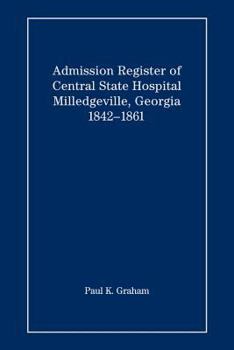Admission Register of Central State Hospital, Milledgeville, Georgia, 1842-1861