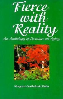 Paperback Fierce with Reality: An Anthology of Literature on Aging Book