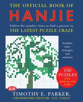 Paperback The Official Book of Hanjie: 150 Puzzles -- Follow the Number Clues to Find a Picture Book