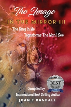 Paperback The Image in the Mirror III: The King In Me Transforms The Man I See Book