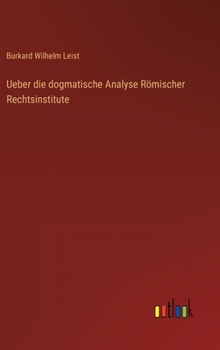 Hardcover Ueber die dogmatische Analyse Römischer Rechtsinstitute [German] Book