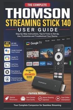 Paperback Thomson Streaming Stick 140, 4K, UHD User Guide: A Beginner-Friendly Step-by-Step Manual to Set Up Google TV, Stream in 4K UHD, Use Voice Control, and Book