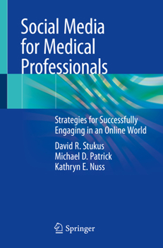 Paperback Social Media for Medical Professionals: Strategies for Successfully Engaging in an Online World Book