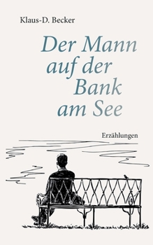Paperback Der Mann auf der Bank am See: Erzählungen [German] Book