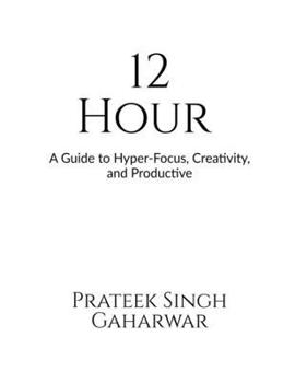 Paperback 12 Hour: A Guide to Hyper-Focus, Creativity, and Productive Book