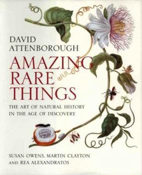 Hardcover Amazing Rare Things: The Art of Natural History in the Age of Discovery Book