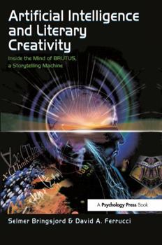 Hardcover Artificial Intelligence and Literary Creativity: Inside the Mind of Brutus, a Storytelling Machine Book
