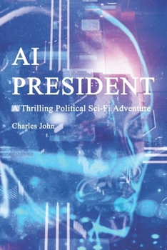 Paperback AI President: A Thrilling Political Sci-Fi Adventure Book
