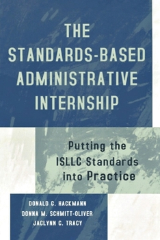 Paperback The Standards-Based Administrative Internship: Putting the Isllc Standards Into Practice Book