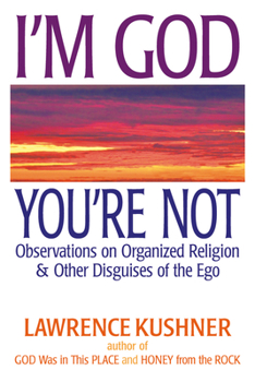 Hardcover I'm God, You're Not: Observations on Organized Religion & Other Disguises of the Ego Book