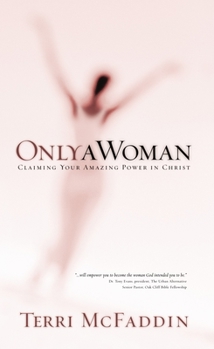 Paperback Only a Woman: Claiming Your Amazing Power in Christ Book