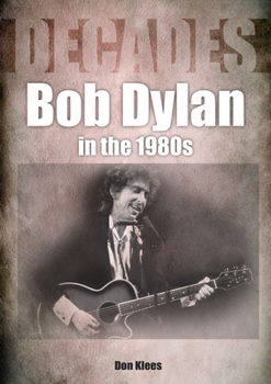 Paperback Bob Dylan in the 80s: Decades Book