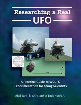 Paperback Researching a Real UFO: A Practical Guide to WCUFO Experimentation for Young Scientists Book