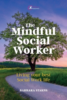 Paperback The Mindful Social Worker: Living Your Best Social Work Life Book