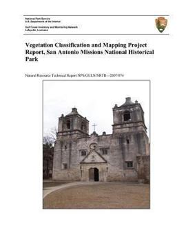 Paperback Vegetation Classification and Mapping Project Report, San Antonio Missions National Historical Park Book
