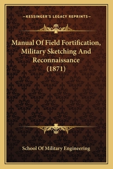 Paperback Manual of Field Fortification, Military Sketching and Reconnaissance (1871) Book