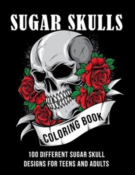 Paperback Sugar Skull coloring book: 100 different sugar skull designs for teens and adults Book