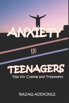 Paperback Anxiety in Teenagers: Tips for Coping and Treatment Book