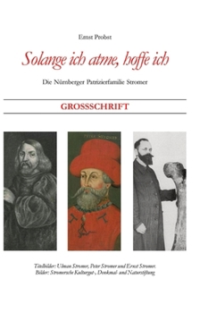 Hardcover Solange ich atme, hoffe ich: Die Nürnberger Patrizierfamilie Stromer [German] Book