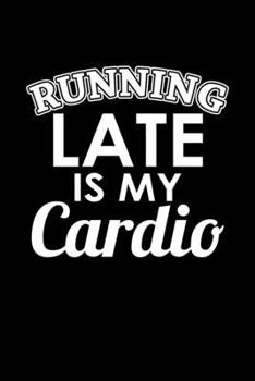 Running late is my cardio: 110 Game Sheets - 660 Tic-Tac-Toe Blank Games | Soft Cover Book for Kids for Traveling & Summer Vacations | Mini Game | ... x 22.86 cm | Single Player | Funny Great Gift