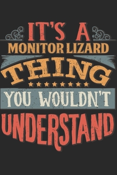 It's A Monitor Lizard Thing You Wouldn't Understand: Gift For Monitor Lizard Lover 6x9 Planner Journal
