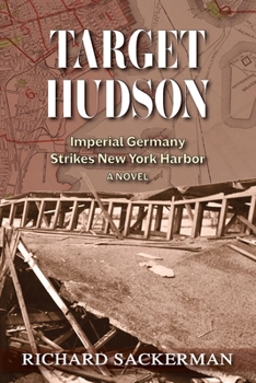 Paperback Target Hudson: Imperial Germany Strikes New York Harbor (A Novel) Book