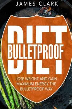 Paperback Bulletproof Diet: Lose Weight and Gain Maximum Energy the Bulletproof Way Book