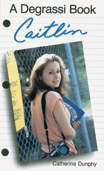 Degrassi Junior High: Caitlin (Degrassi Junior High) - Book #16 of the Degrassi