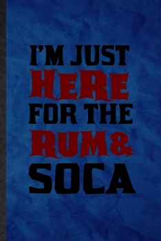 Paperback I'm Just Here for the Rum Soca: Funny Blank Lined Music Soloist Orchestra Notebook/ Journal, Graduation Appreciation Gratitude Thank You Souvenir Gag Book