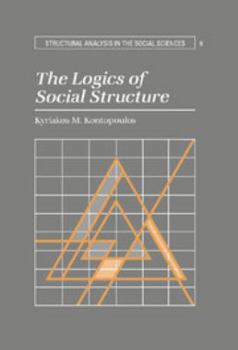The Logics of Social Structure - Book  of the Structural Analysis in the Social Sciences