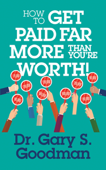 Paperback How to Get Paid Far More Than You Are Worth! Book