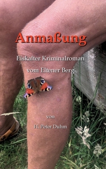 Paperback Anmaßung: Eiskalter Kriminalroman vom Eltener Berg [German] Book