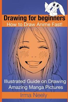 Paperback Drawing for beginners. How to Draw Anime Fast!: Illustrated Guide on Drawing Amazing Manga Pictures Book