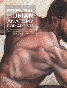 Paperback Essential Human Anatomy for Artists: A Complete Visual Guide to Drawing the Structures of the Living Form Book