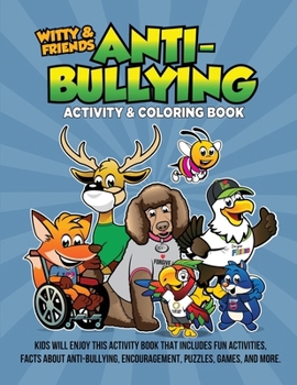 Anti-Bullying Activity & Coloring Book: Kids Will Enjoy This Activity Book That Includes Fun Activites, Facts About Anti-Bullying, Encouragement, Puzzles, Games, And More.