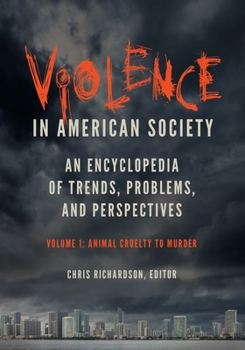 Hardcover Violence in American Society: An Encyclopedia of Trends, Problems, and Perspectives [2 Volumes] Book