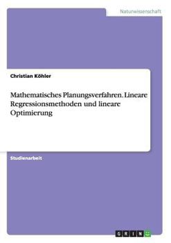 Paperback Mathematisches Planungsverfahren. Lineare Regressionsmethoden und lineare Optimierung [German] Book