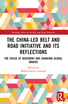 The China-Led Belt and Road Initiative and Its Reflections: The Crisis of Hegemony and Changing Global Orders