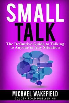 Paperback Small Talk: The Definitive Guide to Talking to Anyone in Any Situation Book