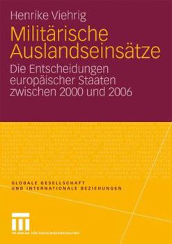 Paperback Militärische Auslandseinsätze: Die Entscheidungen Europäischer Staaten Zwischen 2000 Und 2006 [German] Book