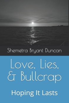 Paperback Love, Lies, & Bullcrap: Hoping It Lasts Book