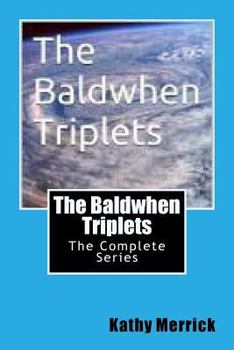 Paperback The Baldwhen Triplets: The Complete Series Book