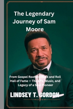 The Legendary Journey of Sam Moore: From Gospel Roots to Rock and Roll Hall of Fame - The Life, Music, and Legacy of a Soul Pioneer