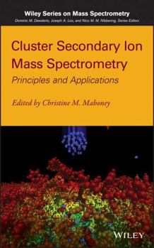 Hardcover Cluster Secondary Ion Mass Spectrometry: Principles and Applications Book
