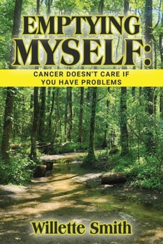 Paperback Emptying Myself: Cancer Doesn't Care If You Have Problems Book