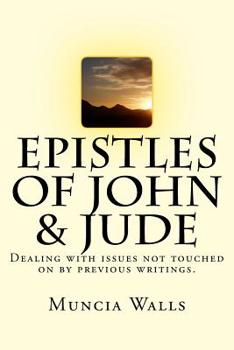 Paperback Epistles of John & Jude: Dealing with issues not touched on by previous writings. Book