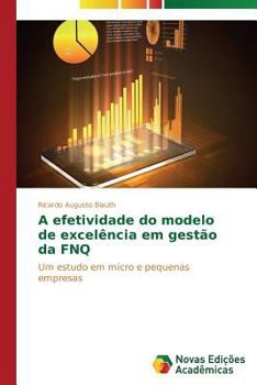 Paperback A efetividade do modelo de excelência em gestão da FNQ [Portuguese] Book