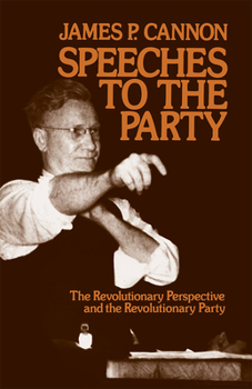 Paperback Speeches to the Party: The Revolutionary Perspective and the Revolutionary Party Book